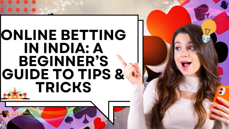 Online Betting in India: A Beginner’s Guide to Tips & Tricks